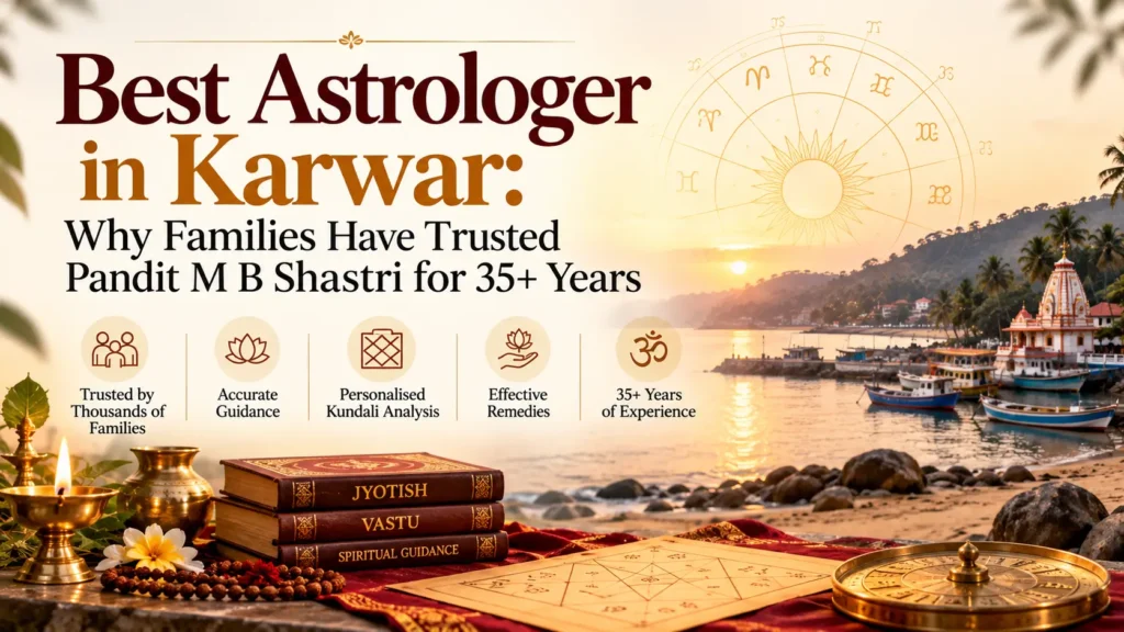 Best Astrologer in Karwar: Why Families Have Trusted Pandit M B Shastri for 35+ Years