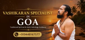 VashikaranSpecialistinGoa