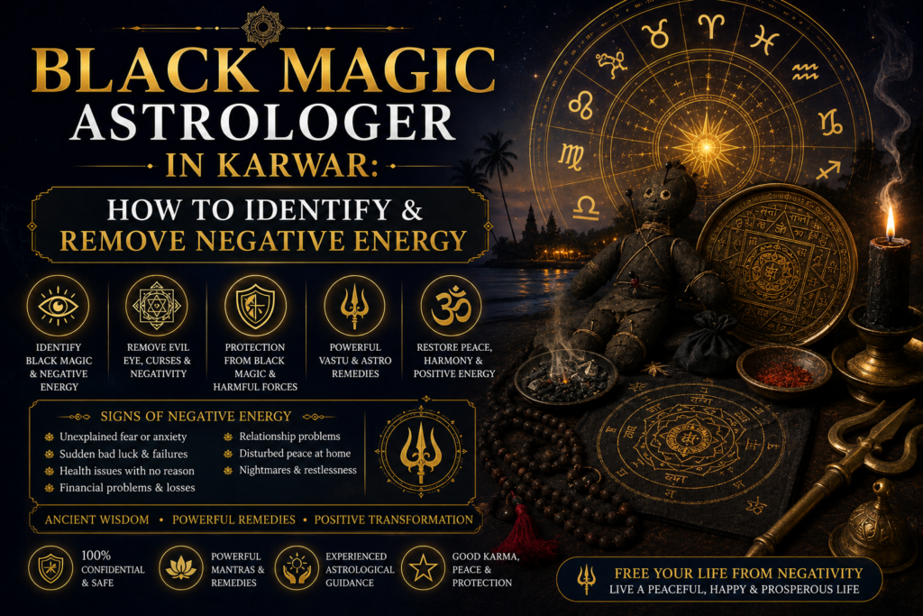 Black Magic Astrologer in Karwar How to Identify & Remove Negative Energy